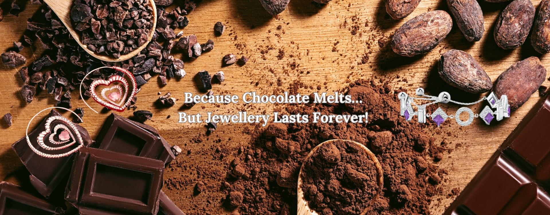 Because Chocolate Melts… But Jewellery Lasts Forever!