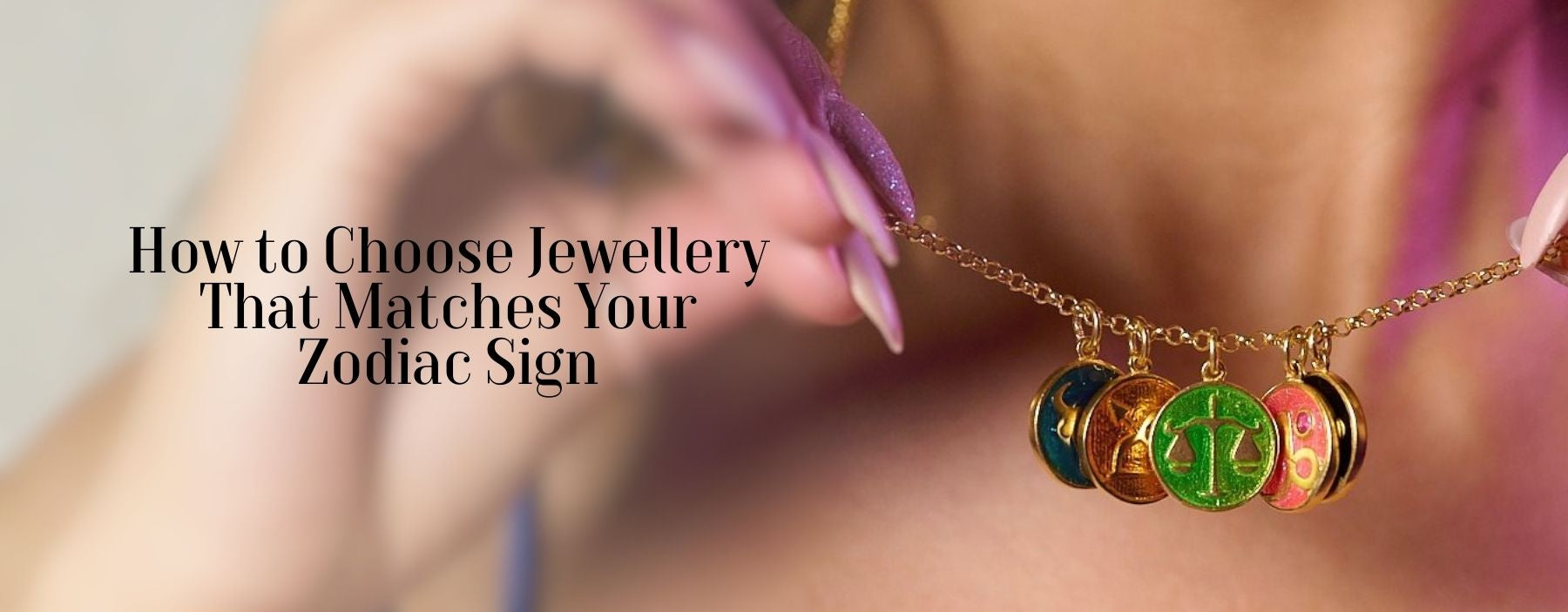 How to Choose Jewellery That Matches Your Zodiac Sign