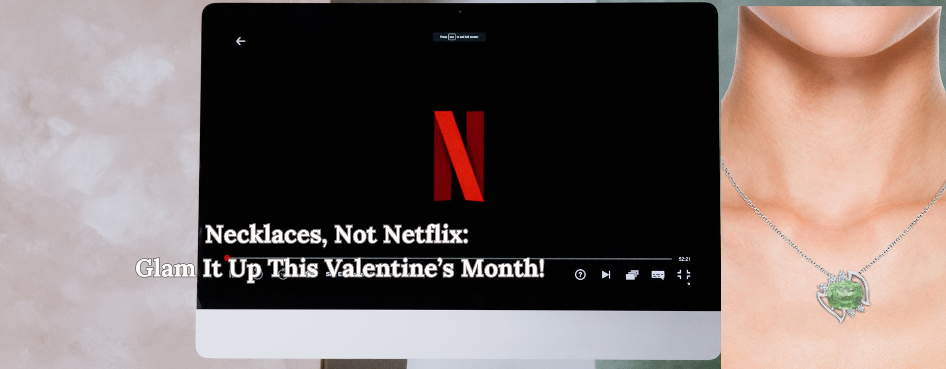 Necklaces, Not Netflix: Glam It Up This Valentine’s Month!