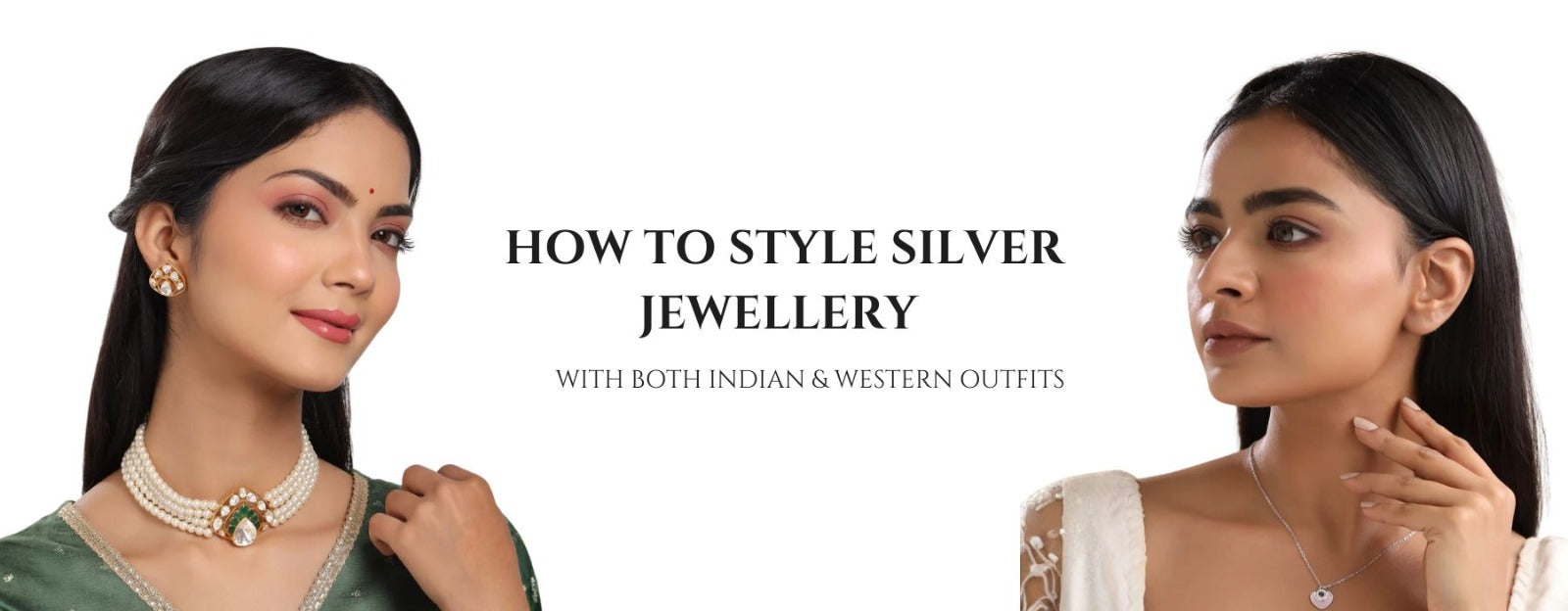 How to Style Silver Jewellery with Both Indian & Western Outfits