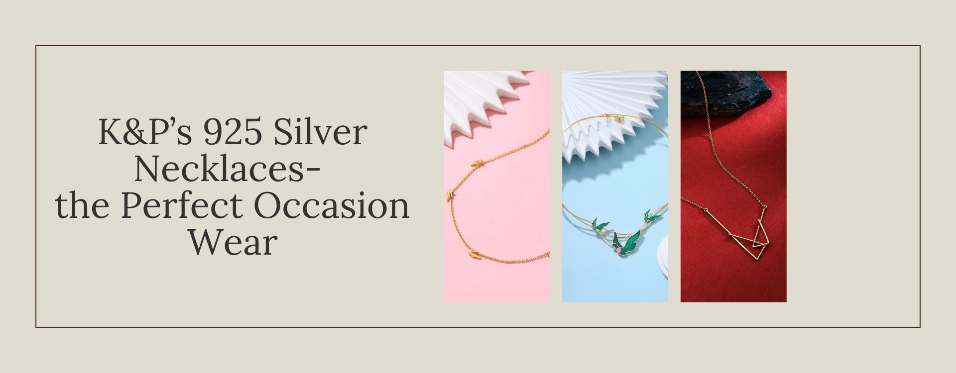 K&P’s 925 Silver Necklaces- the Perfect Occasion Wear