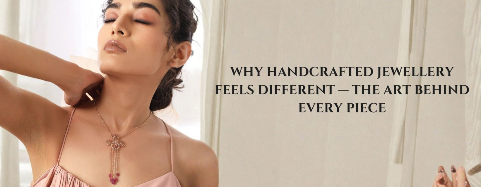 Why Handcrafted Jewellery Feels Different, The Art Behind Every Piece