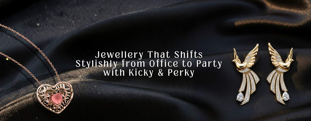 Jewellery That Shifts Stylishly from Office to Party with Kicky&Perky