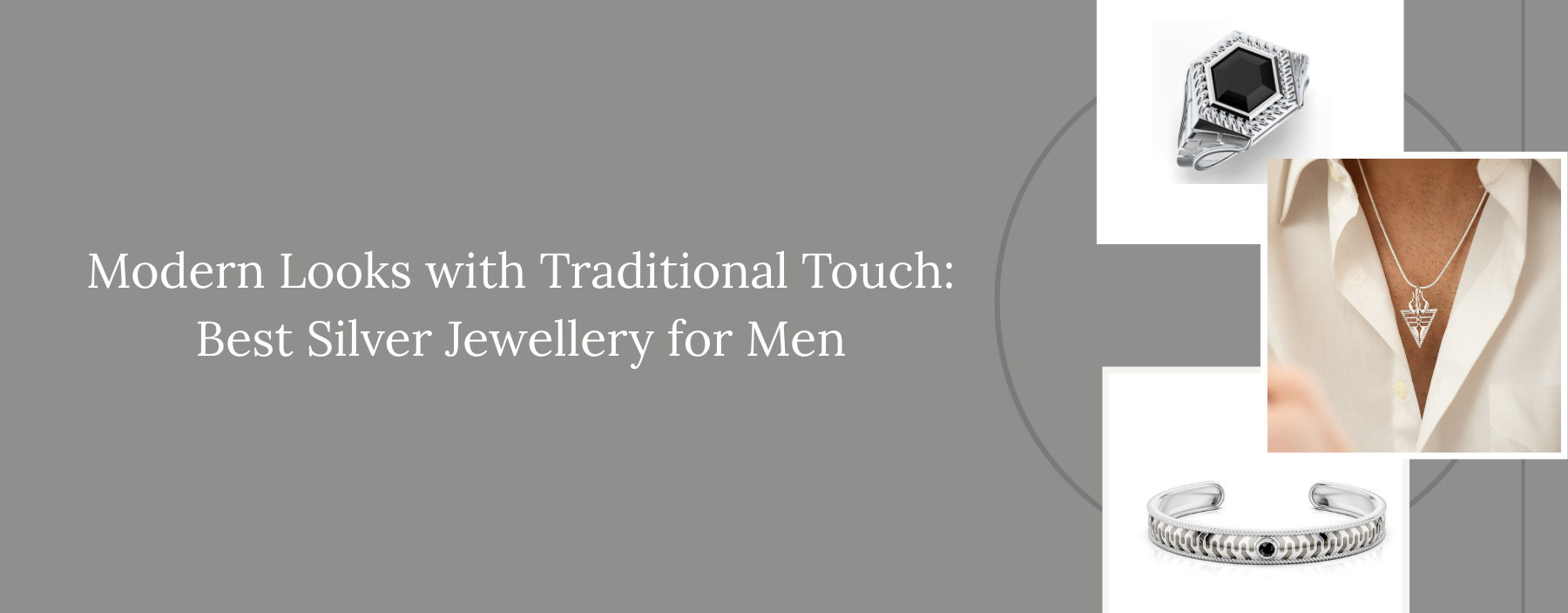 Modern Looks with Traditional Touch: Best Silver Jewellery for Men
